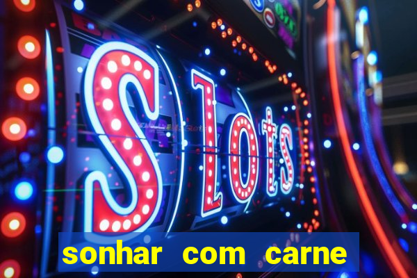 sonhar com carne de porco jogo do bicho